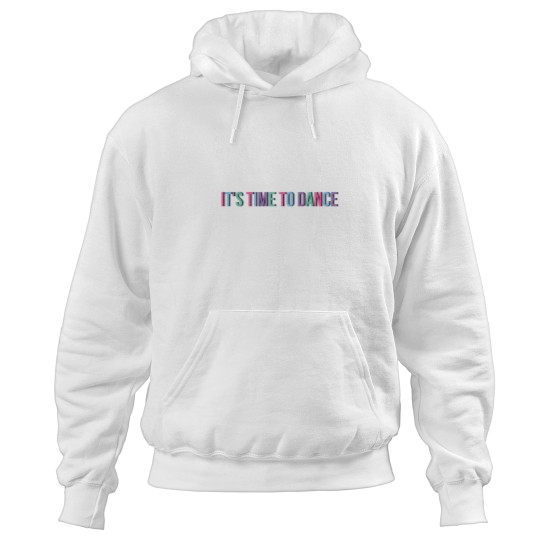 Discover It'ss Time to Dance Hoodies