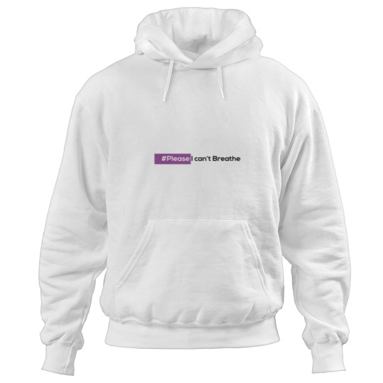 Discover please i can't Breathe Hoodies