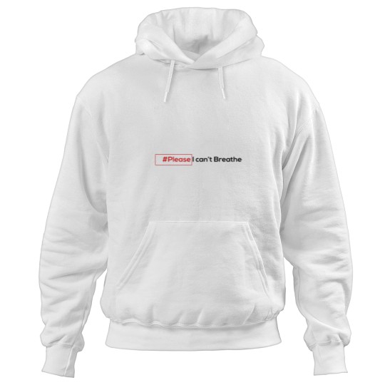 Discover please i can't Breathe Hoodies