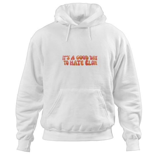 Discover It'ss a Goods day to hate Elon - Anti Elon teslas bumper Hoodies