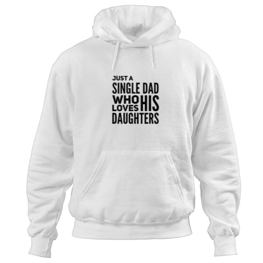 Discover Just A Single Dad Who Loves His Daughters Hoodies