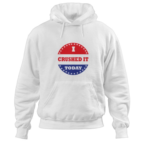Discover I Crushed It Today Hoodies