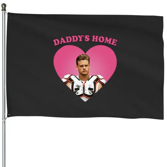 Discover Joe Burrow Daddy's Home House Flags