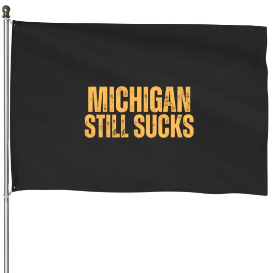 Discover Michigan Still Sucks House Flags