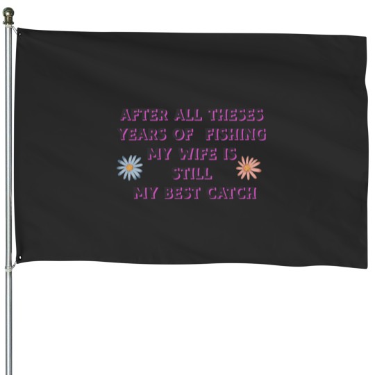 Discover After all this years of fishingAfter all this years of fishing House Flags