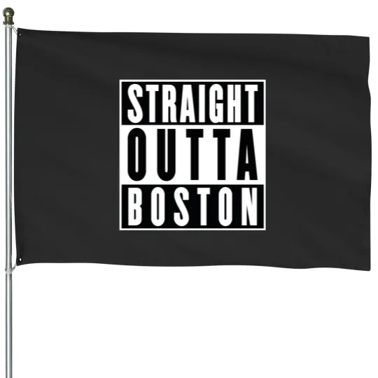 Discover Straight Outta Boston House Flags