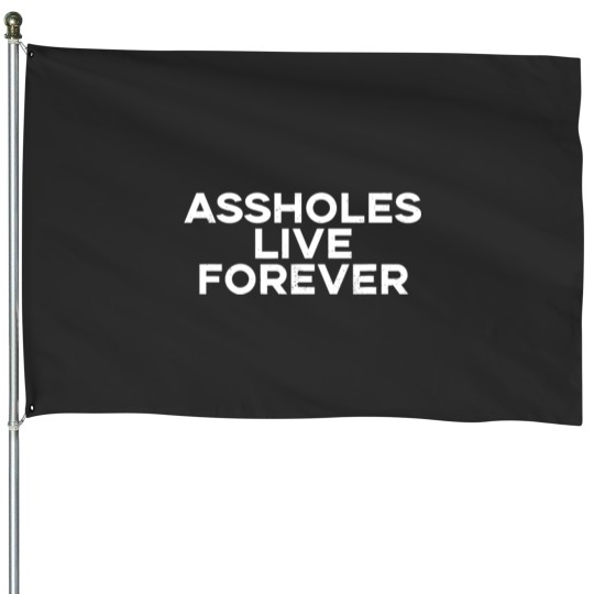 Discover Assholes Live Forever Funny House Flags House Flags