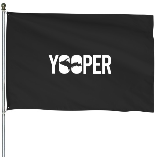 Discover Proud Yooper, The Upper Peninsula Pride Up North - Upper Peninsula - House Flags