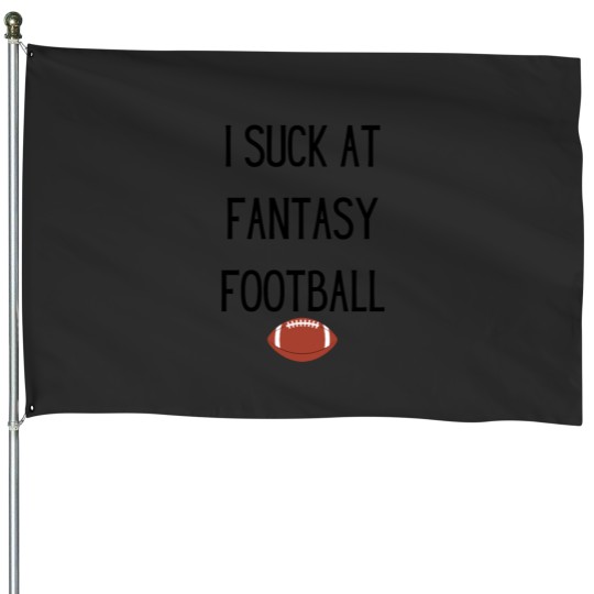 Discover I SUCK AT FANTASY FOOTBALLw logo House Flags
