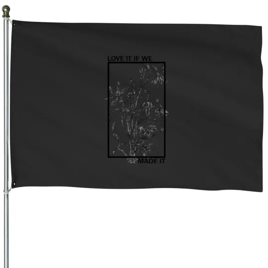 Discover Love it If We Made It - The 1975 Tapestry House Flags