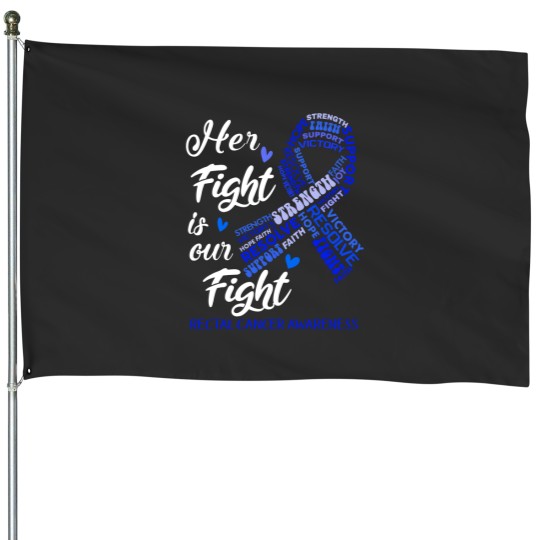Discover Rectal Cancer Awareness Rectal Cancer Awareness Her Fight is our Fight House Flags