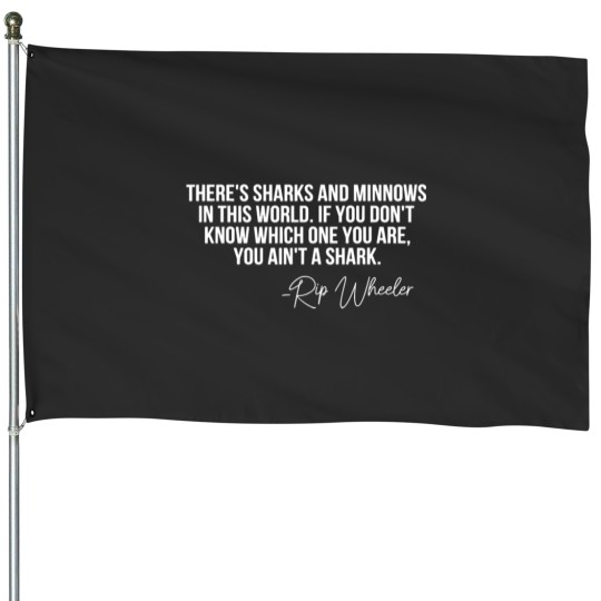 Discover There s Sharks And Minnows In This World Yellowsto House Flags