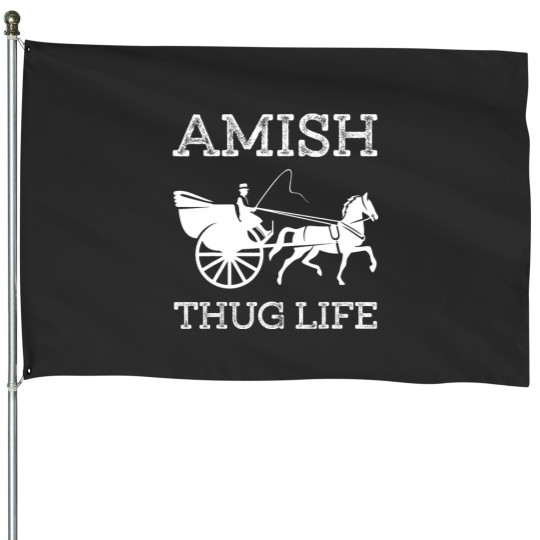Discover Amish Thugs Life Amish House Flags