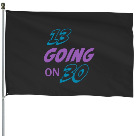 Discover Gifts For 13 Going On 30 Unisex Gift For Him Gifts For 13 Going On 30 Unisex Gift For HimT- House Flags
