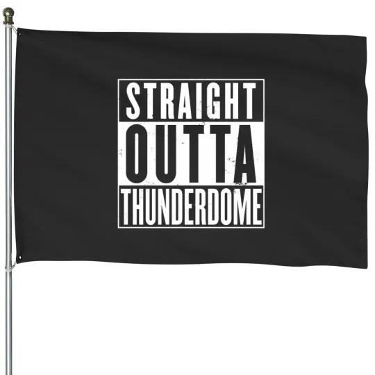 Discover Straight Outta Thunderdome House Flags