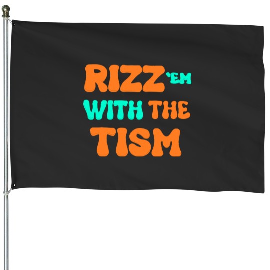 Discover Rizz Em With The Tism House Flags