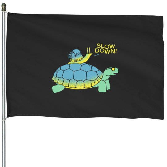 Discover Slow down snail and turtle team House Flags