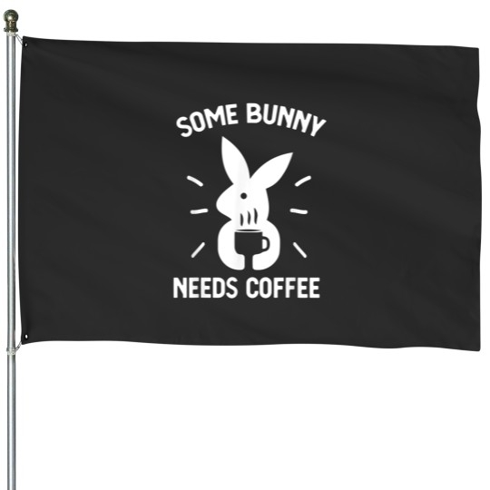 Discover Some Bunny Needs Coffee Funny Rabbit For Easter Day House Flags