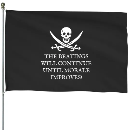 Discover Skull and Crossbones Pirates Life - The Beatings Will Continue Until Morale Improves! House Flags