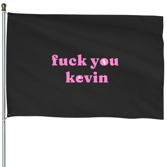 Discover fuck1 you kevin House Flags