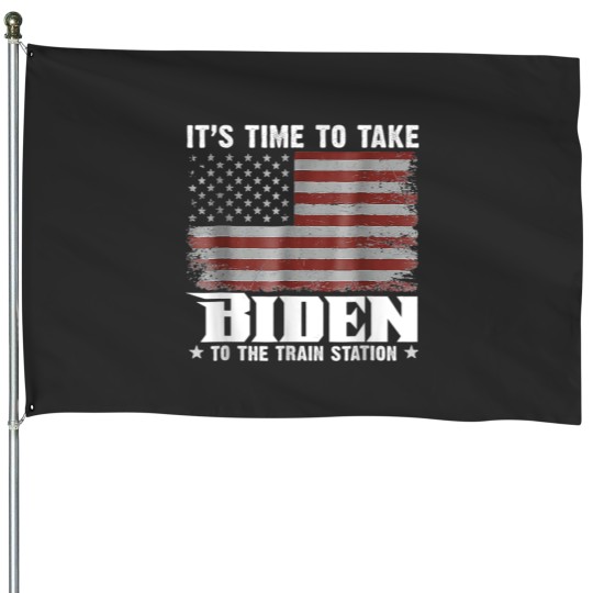 Discover Its Time To Take Biden To The Train Station American Flag House Flags