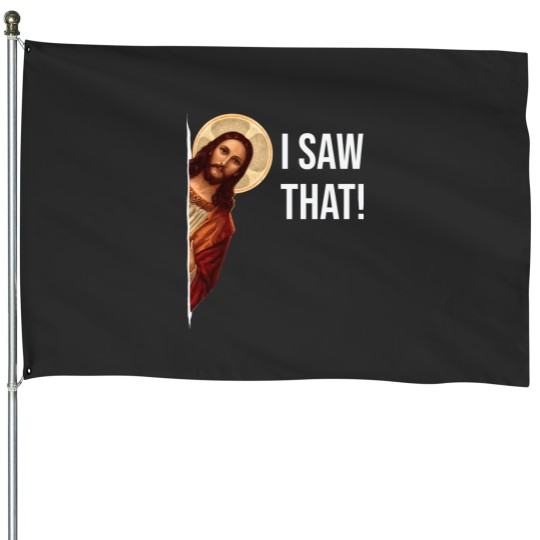 Discover Jesus Meme I Saw ThatJesus Meme I Saw That House Flags