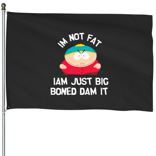 Discover eric cartman im not fat iam just big boned damit House Flags