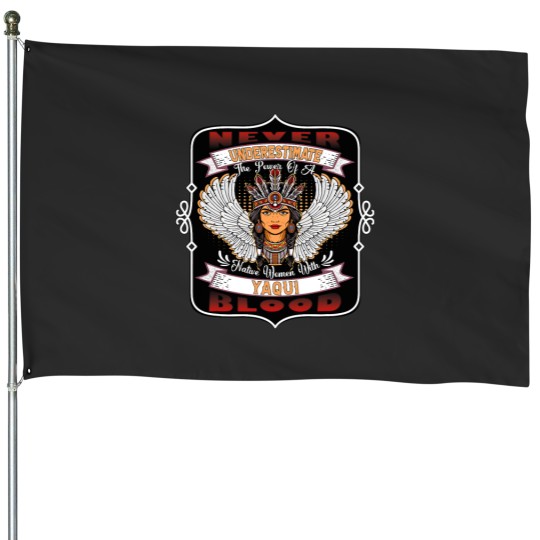 Discover Yaqui Native American Never Underestimate Yaqui Woman House Flags