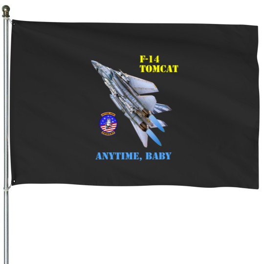 Discover F-14 Tomcat - Anytime, Baby  F-14 Tomcat - Anytime, Baby House Flags