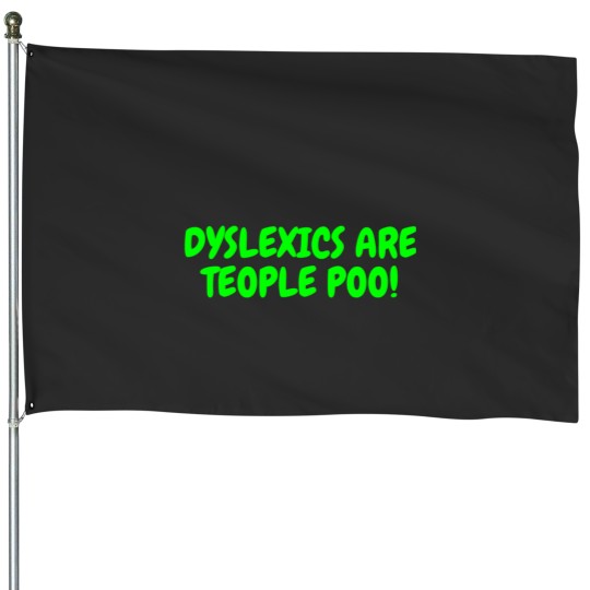 Discover Dyslexics Are Teople Poo - World Dyslexia Aeness Day   Style House Flags