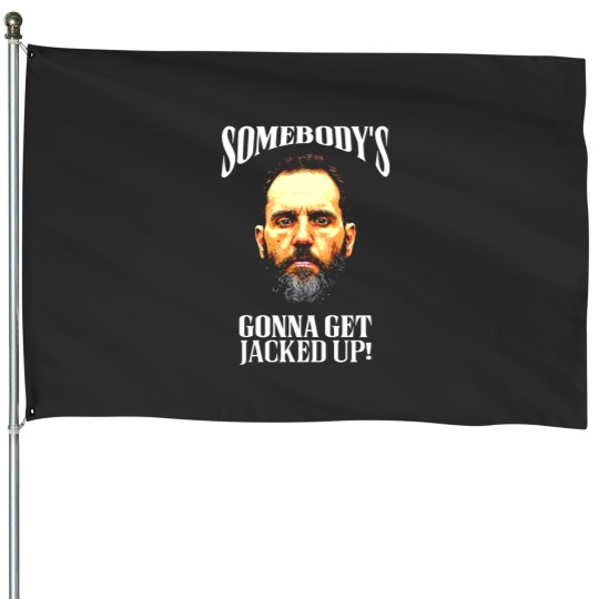 Discover Somebody’s Gonna Get Jacked-up! - Jack Smith Classic House Flags