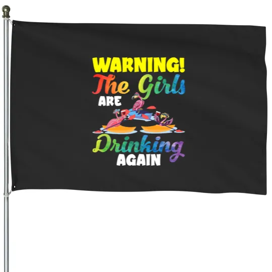 Discover Warning The Girls Are Drinking Again Flamingo Kayaking House Flags
