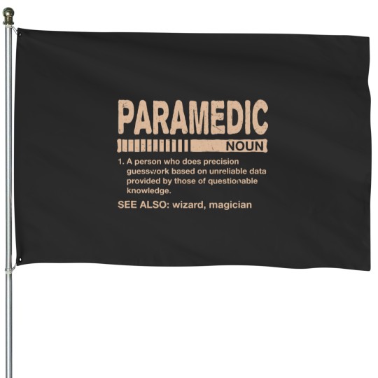 Discover Paramedic Definition Funny EMT Humor 23 House Flags
