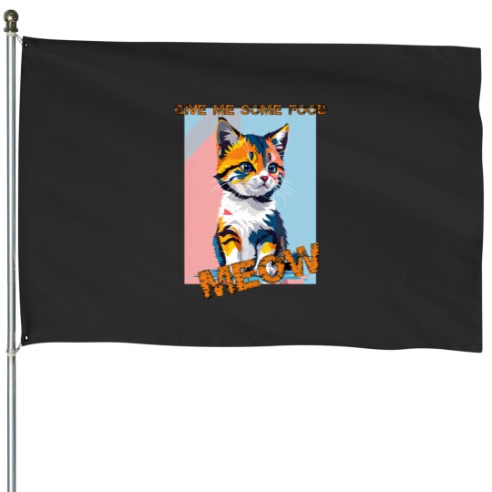 Discover Abstract Cute cat- give me some food House Flags