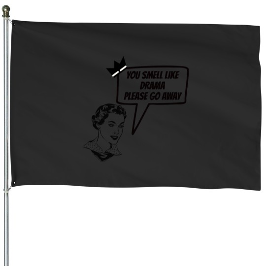 Discover you smell like drama please go aways , vintage Aesthetic s House Flags