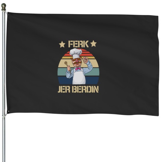 Discover Ferk Jer Berden, Swedish Chef, House Flags