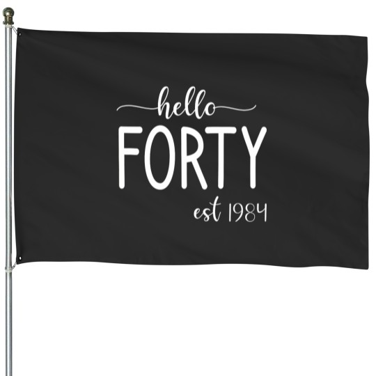 Discover hello 40 forty est 1984, 40th birthday 40 years old House Flags
