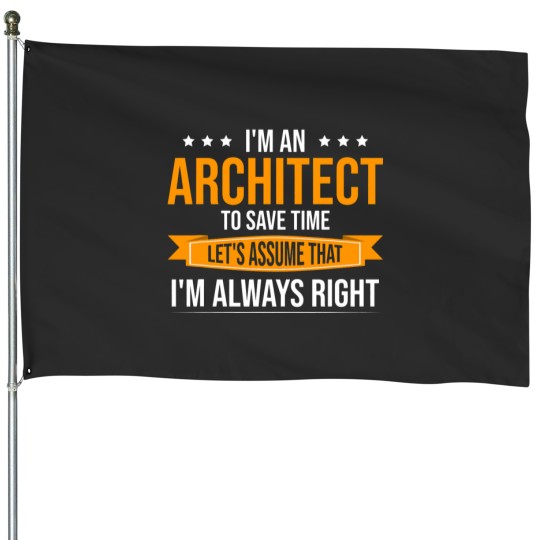 Discover Architecture Lets Assume That Im Always Right Architect House Flags