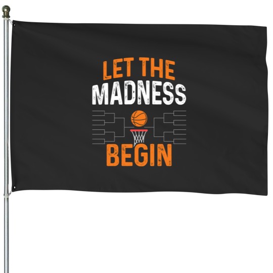 Discover Funny March Basketball Gift, Cute March Bball Tournament Gift, Let The Madness Begin House Flags
