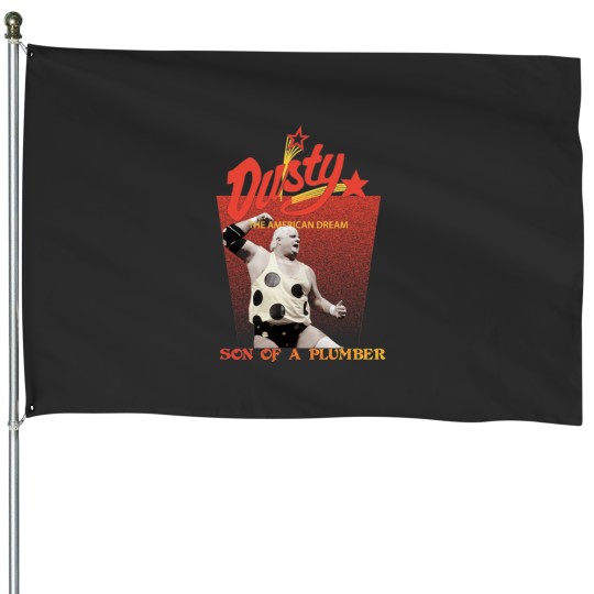 Discover Dusty Rhodes Son of a Plumber House Flags