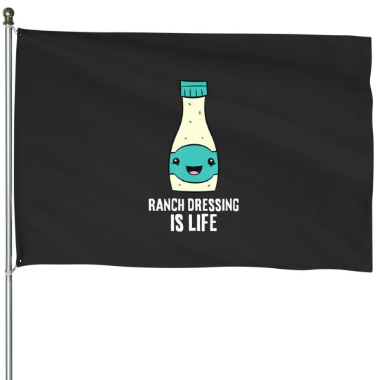 Discover Ranch Dressing Is Life House Flag