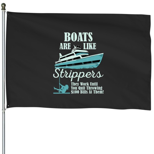 Discover boats are like strippers funny sailor motor boat t House Flags