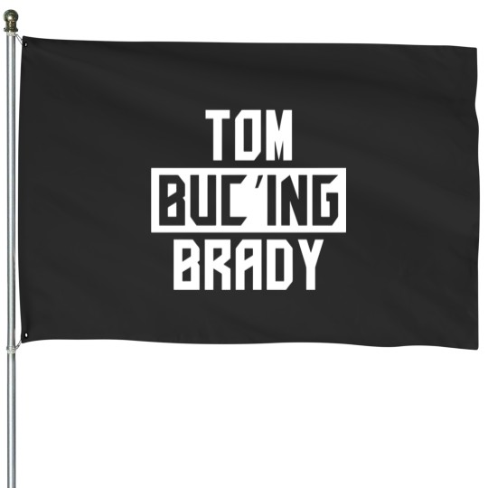 Discover Tom-Buc_ing-Brady  Tom-Buc_ing-Brady House Flags