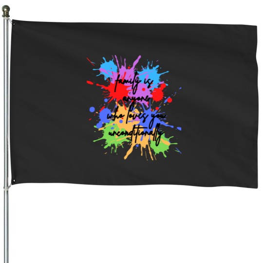 Discover family is anyone who loves you unconditionally House Flags