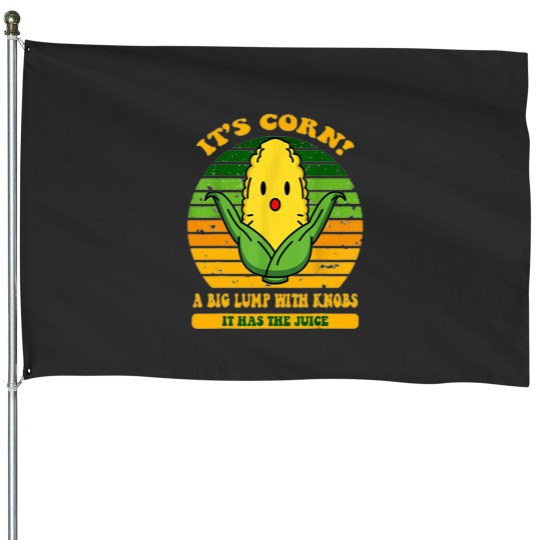 Discover it's corn, funny trendy design It’s Corn It Has The Juice House Flags