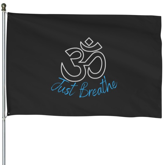 Discover Om - Just Breathe - Sound of the Universe - a yoga, calm design on black for EveryoneT-Shir House Flags