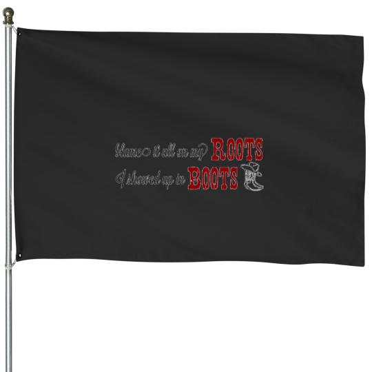 Discover Country Blame it all on my boots House Flags