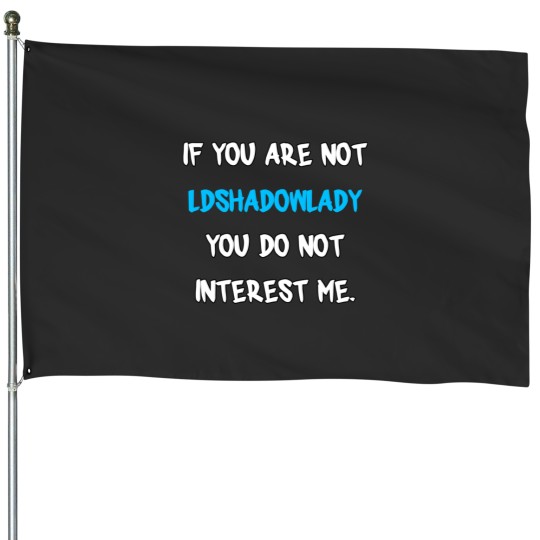 Discover 1 If you are not-LDShadowLady House Flags