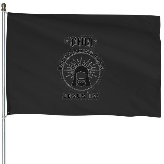 Discover Normal Isn't Coming Back-Jesus-Is-Revelation 14 House Flags