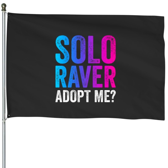 Discover Solo Raver 2Funny EDM Rave Dance Music Festival Quote House Flags